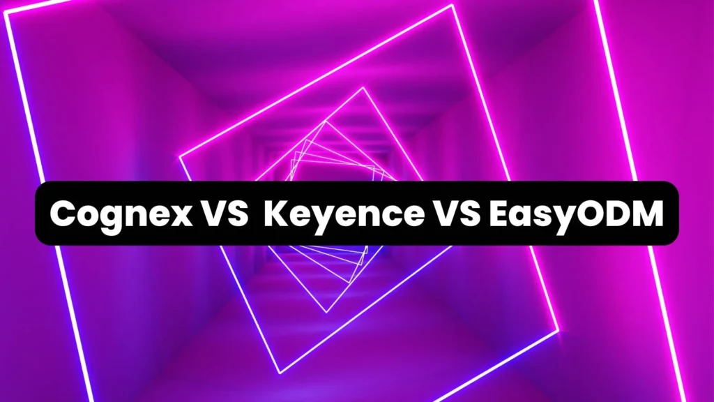 Cognex VS Keyence VS EasyODM