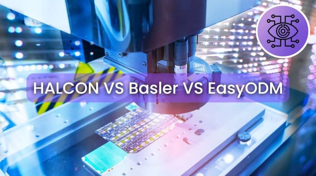 Halcon vs Basler vs EasyODM: comprehensive machine vision software comparison