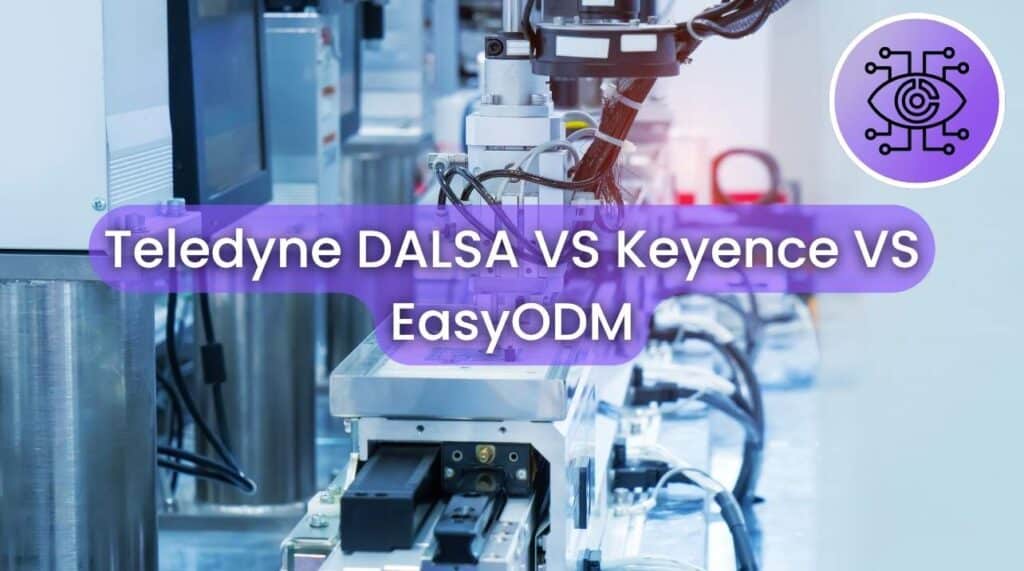 teledyne dalsa vs keyence vs easyodm